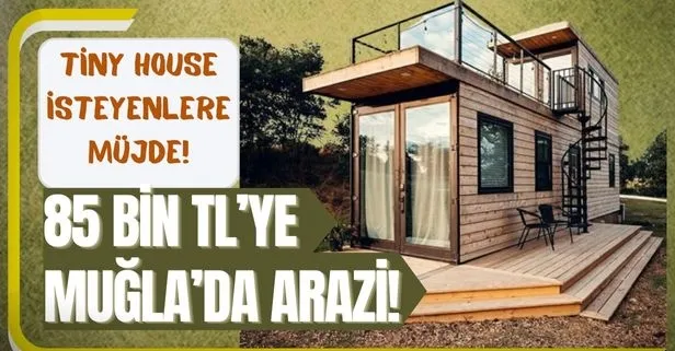 Milli Emlak az önce açtı! 85 bin TL'lik 641 m2 araziyi ilk başvuran alacak! Muğla'nın göbeğinde tiny house isteyene müjde!