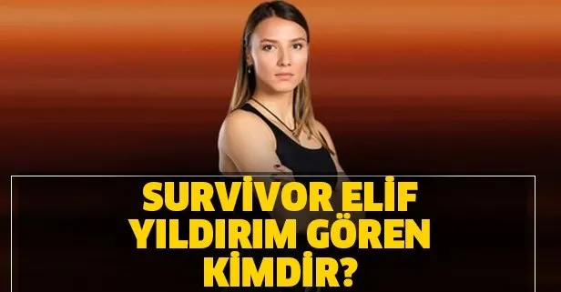 Survivor Elif Gören kimdir? Elif Yıldırım Gören kaç yaşında, mesleği ne ve nerelidir?