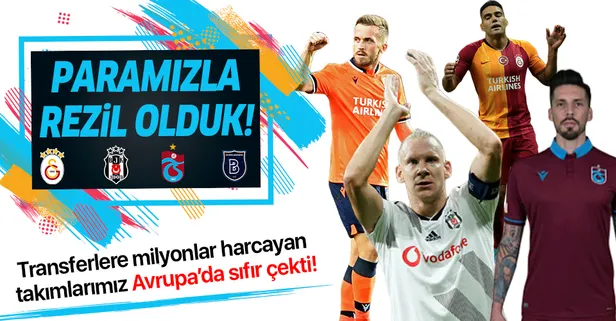 Paramızla rezil olduk! Transfere milyon Euro’lar harcayan temsilcilerimiz Avrupa’da sıfır çekti