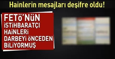 FETÖ'nün istihbaratçı polisleri darbeyi önceden biliyormuş
