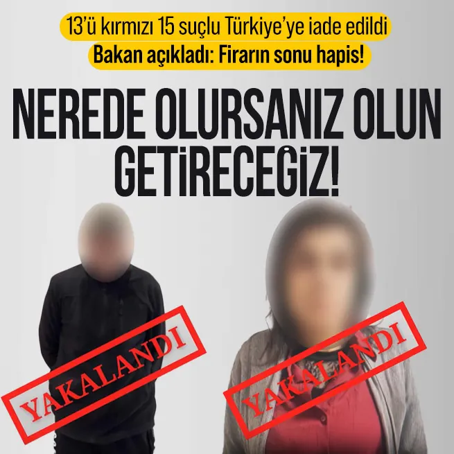 Bakan Yerlikaya açıkladı: 6 ülkeden 15 suçlu Türkiye’ye getirildi!