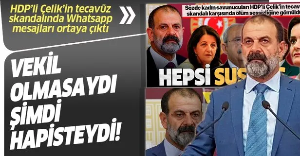 Son dakika: HDP’li Tuma Çelik’in tecavüz skandalında WhatsApp mesajları ortaya çıktı! Milletvekili olmasaydı...