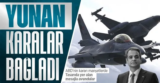 ABD’nin F-16 kararı Yunanistan’ı sarstı: Başaramadık manşetleriyle ağladılar