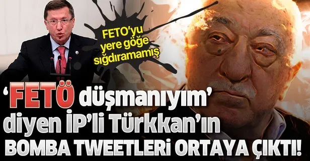 ‘FETÖ düşmanıyım’ diyen İYİ Partili Lütfü Türkkan’ın FETÖ’yü öven tweetleri ortaya çıktı!