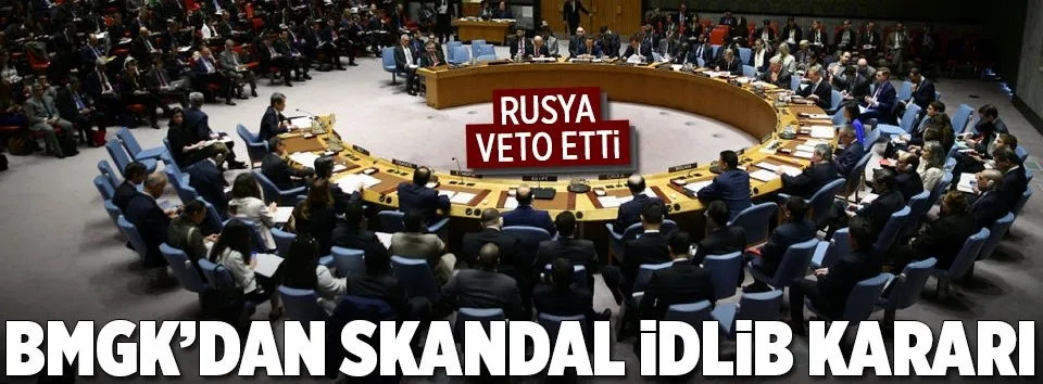 BMGK'dan skandal İdlib kararı