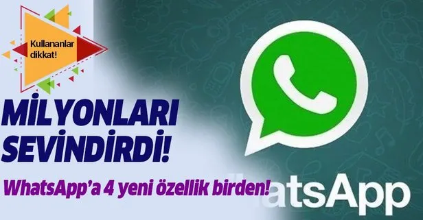 WhatsApp’a 4 yeni özellik birden geliyor