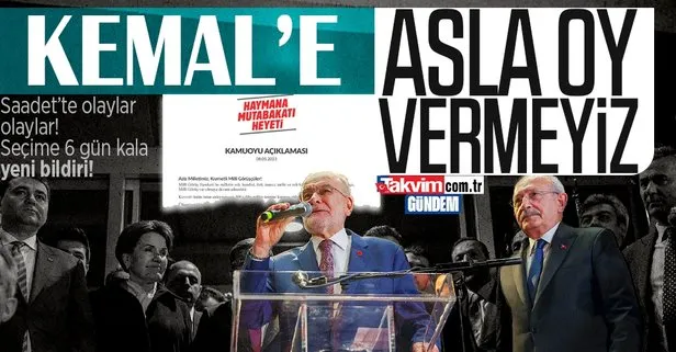 Haymana Mutabakatı Heyeti’nden Saadet Partisi’ne ikinci bildiri: CHP ve Sn. Kılıçdaroğlu’na asla oy vermeyeceğiz
