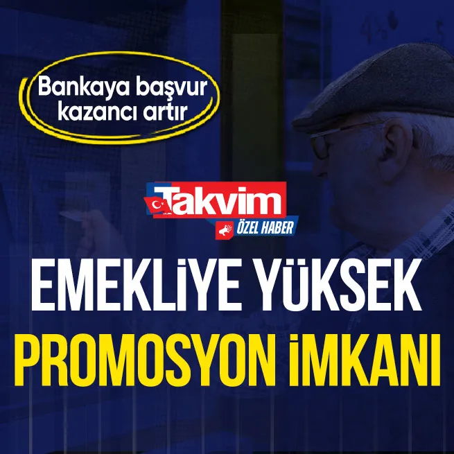 Emekliye yüksek promosyon imkanı