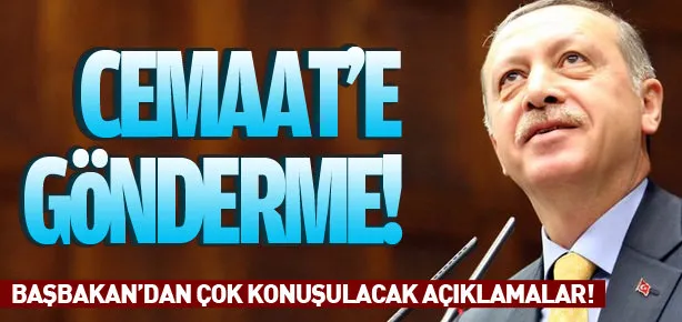 Başbakan Erdoğan’dan Cemaat çıkışı!