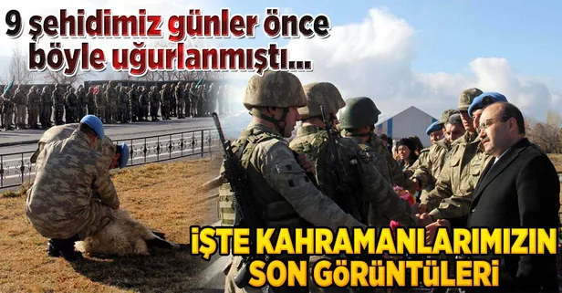9 şehidimiz günler önce böyle uğurlanmıştı…