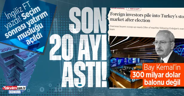 İngiliz Financial Times yazdı: Seçimlerin ardından yabancı yatırımcıdan Türk borsasına akın! Son 20 ayın en iyisi: 1 ayda 1 milyar dolar