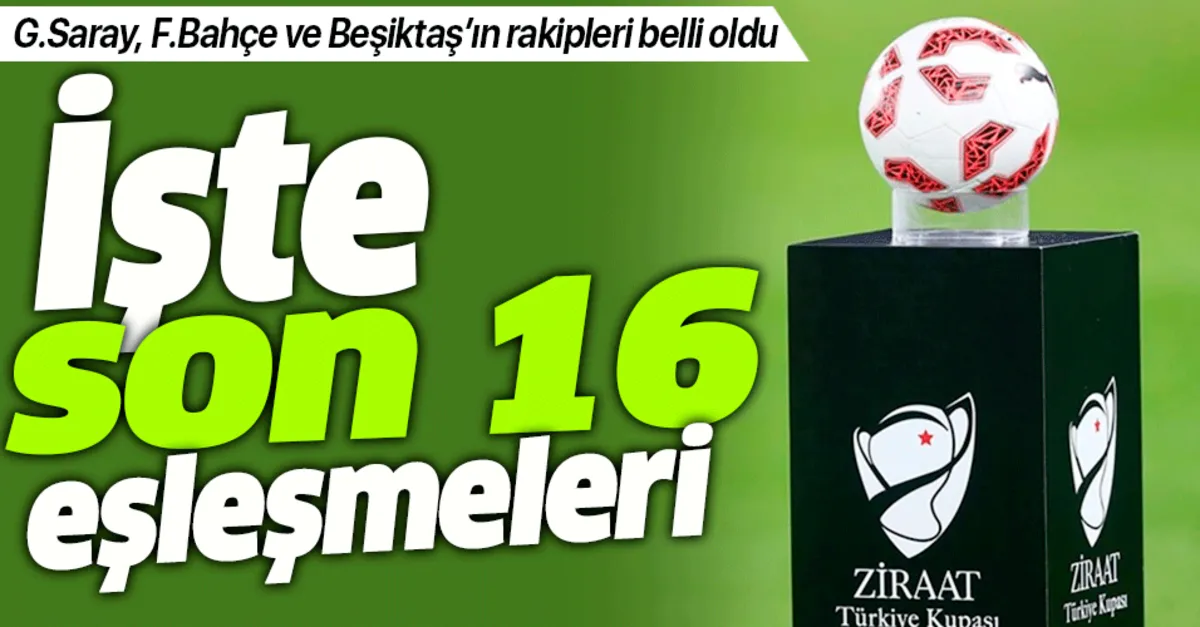 son dakika iste ziraat turkiye kupasi