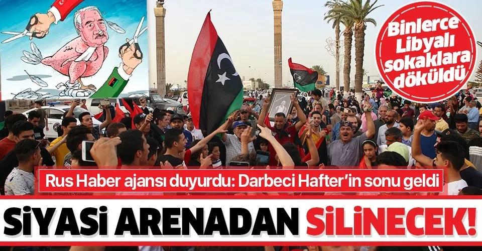 Libya'da halk kutlamalar için sokaklara döküldü: Darbeci Hafter siyasi arenadan silinecek