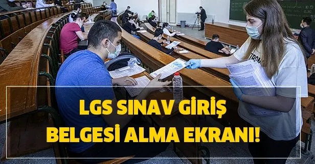 LGS sınav yerleri sorgula! LGS sınav giriş belgesi nasıl alınır? 2020 LGS E-Okul LGS giriş belgesi alma!