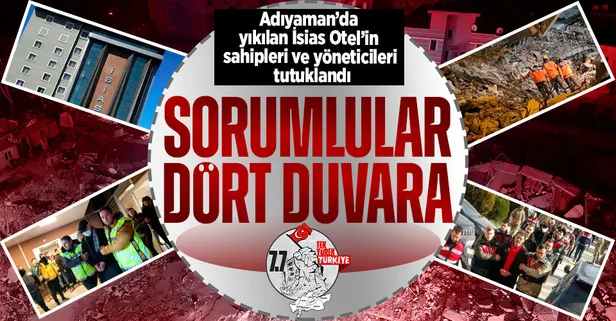 Adıyaman'da depremde yıkılan İsias Otel'in sahipleri ve yöneticileri Ahmet, Mehmet Fatih ve Efe Bozkurt tutuklandı