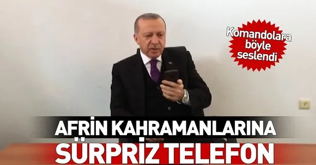 Başkan Erdoğan’dan Afrin kahramanlarına sürpriz telefon