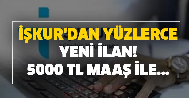 5000 TL maaş ile personel ve işçi alımı başvuru şartları nedir? İŞKUR'dan yüzlerce yeni ilan!