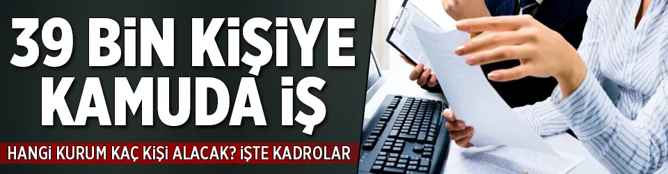 39 bin kişiye kamuda iş