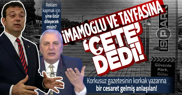 Korkusuz gazetesi yazarı Can Ataklı İSPARK ve İBB yönetimi için açtı ağzını yumdu gözünü! İmamoğlu ve çevresindekilere 'çete' dedi!-1