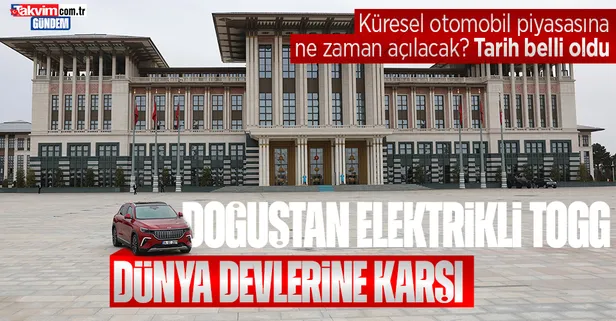 Türkiye'nin otomobili Togg küresel elektrikli otomobil pazarına açılıyor: Tarih belli oldu!