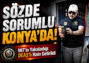 MİT’in yakaladığı DAEŞ’ın sözde sorumlusu Konya’ya getirildi