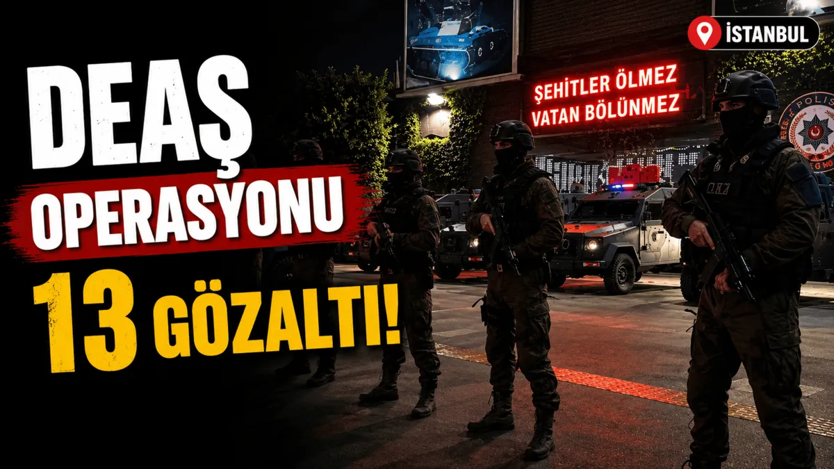 İstanbul'da DEAŞ operasyonu: 13 gözaltı