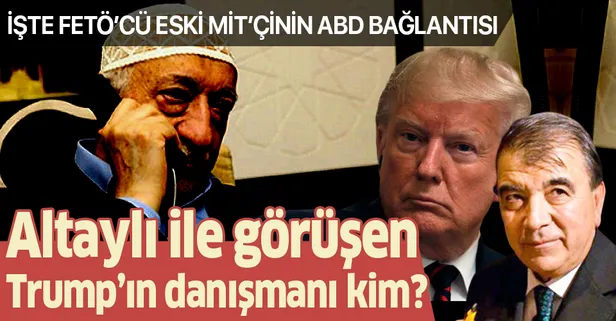 Son dakika: FETÖ'cü Enver Altaylı'nın ABD bağlantısı ortaya çıktı! Enver Altaylı ile görüşen Trump'ın danışmanı kim?