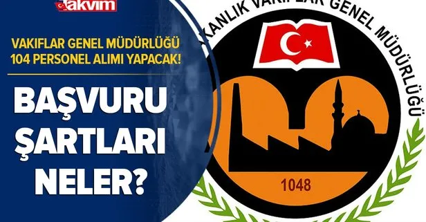 Vakıflar Genel Müdürlüğü KPSS ve KPSS şartsız 104 personel alımı! Başvuru şartları neler? Güvenlik görevlisi, temizlik personeli...