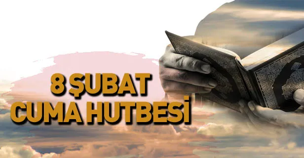 Cuma hutbesi yayımlandı! 8 Şubat 2019 Diyanet Cuma hutbesinin konusu ne?