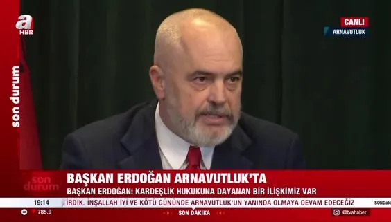 Arnavutluk Başbakanı Edi Rama: Erdoğan söylediğini yapan tek lider