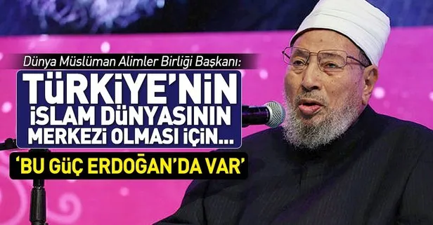 Karadavi: Türkiye’nin yeniden İslam dünyasının yönetim merkezi olması için dua ediyoruz