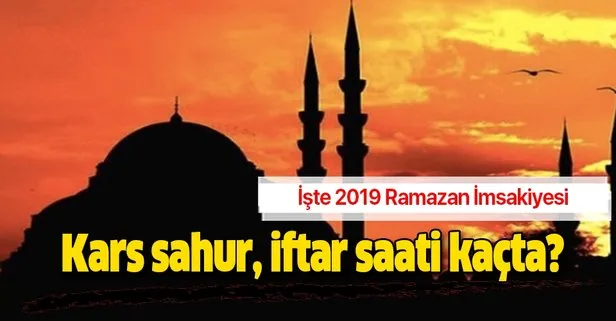 Kars imsak iftar sahur vakti 2019: Kars sahur, iftar saati kaçta? Ramazan İmsakiyesi Diyanet açıklaması