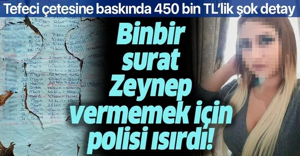 Tefeci çetesine polis baskını: Binbir surat Zeynep borç kağıdını yutmaya çalışıp polisin parmağını ısırdı