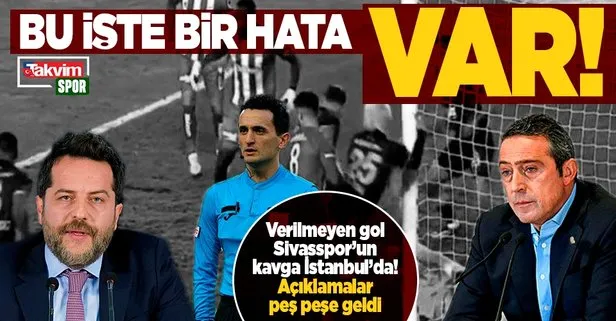 Sivasspor’un golü verilmedi açıklama Galatasaray ve Fenerbahçe’den geldi