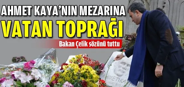 Ahmet Kaya’nın mezarına vatan toprağı
