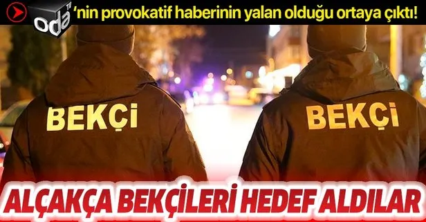 Oda TV'nin bekçi haberi yalan çıktı