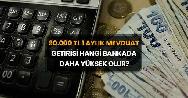 90.000 TL 32 Günlük Vadeli Mevduat Faizi Getirisi Hangi Bankada Daha Yüksek Olur?