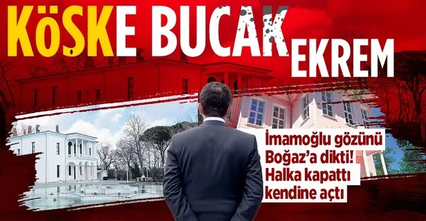 CHP’li İBB Başkanı Ekrem İmamoğlu’nun köşk sevdası! Halka kapattı kendisine ve eşine tahsis etti