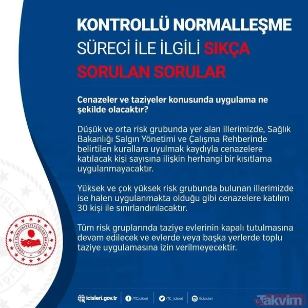 Cenazeler ve taziyeler konusunda uygulama ne şekilde olacaktır? Düşük ve orta risk grubunda yer alan illerimizde, Sağlık Bakanlığı Salgın Yönetimi ve Çalışma...