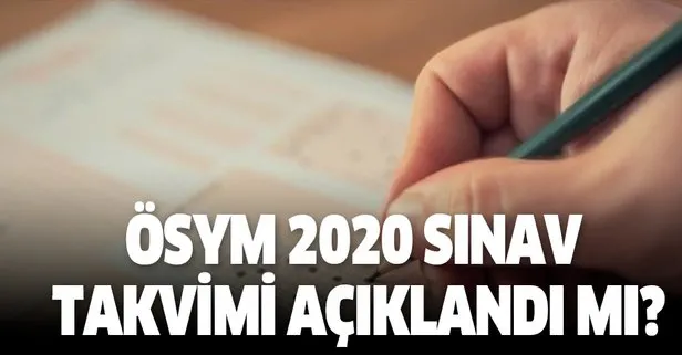 Adaylar dikkat! 2020 ÖSYM sınav takvimi açıklandı mı?
