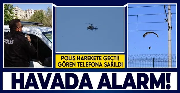 Adana'da havada alarm! Polis harekete geçti!
