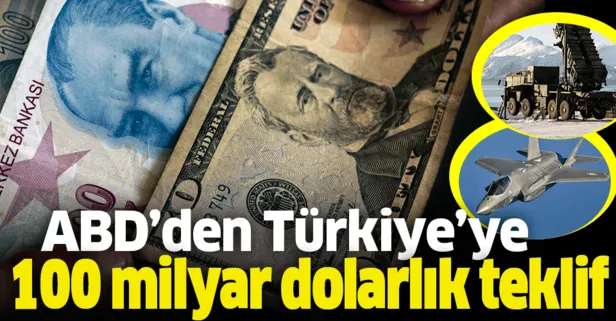 ABD'den Türkiye'ye 100 milyar dolarlık teklif