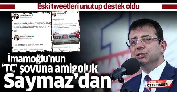 Ekrem İmamoğlu'nun "TC" şovunun amigosu İsmail Saymaz