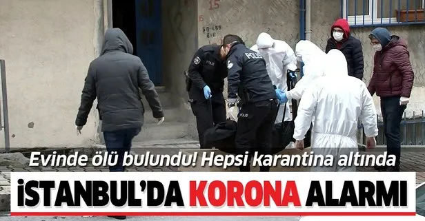 İstanbul'da korona alarmı! Evinde ölü bulundu