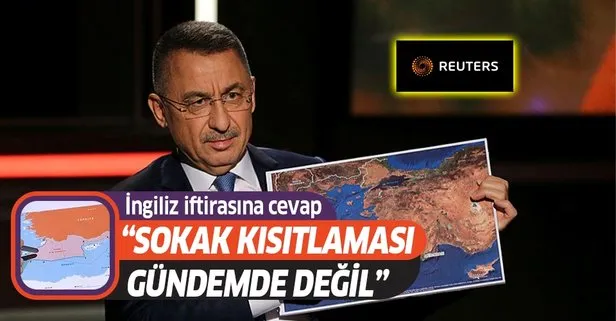 Cumhurbaşkanı Yardımcısı Fuat Oktay’dan Reuters’a: Şu anda sokak kısıtlaması gündemde değil