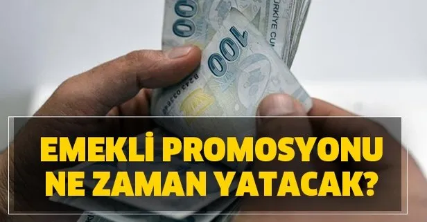 emekli promosyonu ne zaman yatacak emekli promosyonu icin flas gelisme odemeler takvim