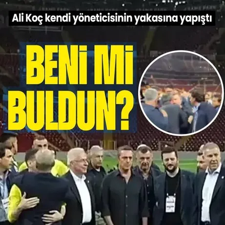 Fenerbahçe Başkanı Ali Koç Fenerbahçe Yöneticisi Selahattin Baki’ye sert çıktı: Beni mi buldun başkanım?