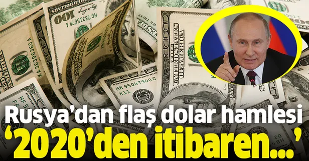 Rusya'da flaş dolar hamlesi! 2020'den itibaren...