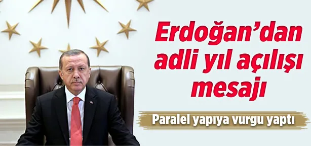 Erdoğan’dan adli yıl mesajı