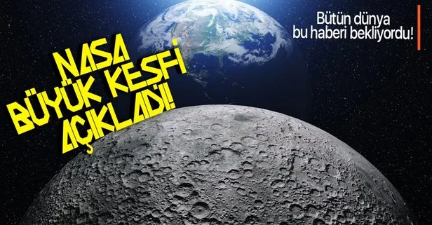 Bütün dünya bu haberi bekliyordu! NASA, Ay’daki büyük keşfi duyurdu